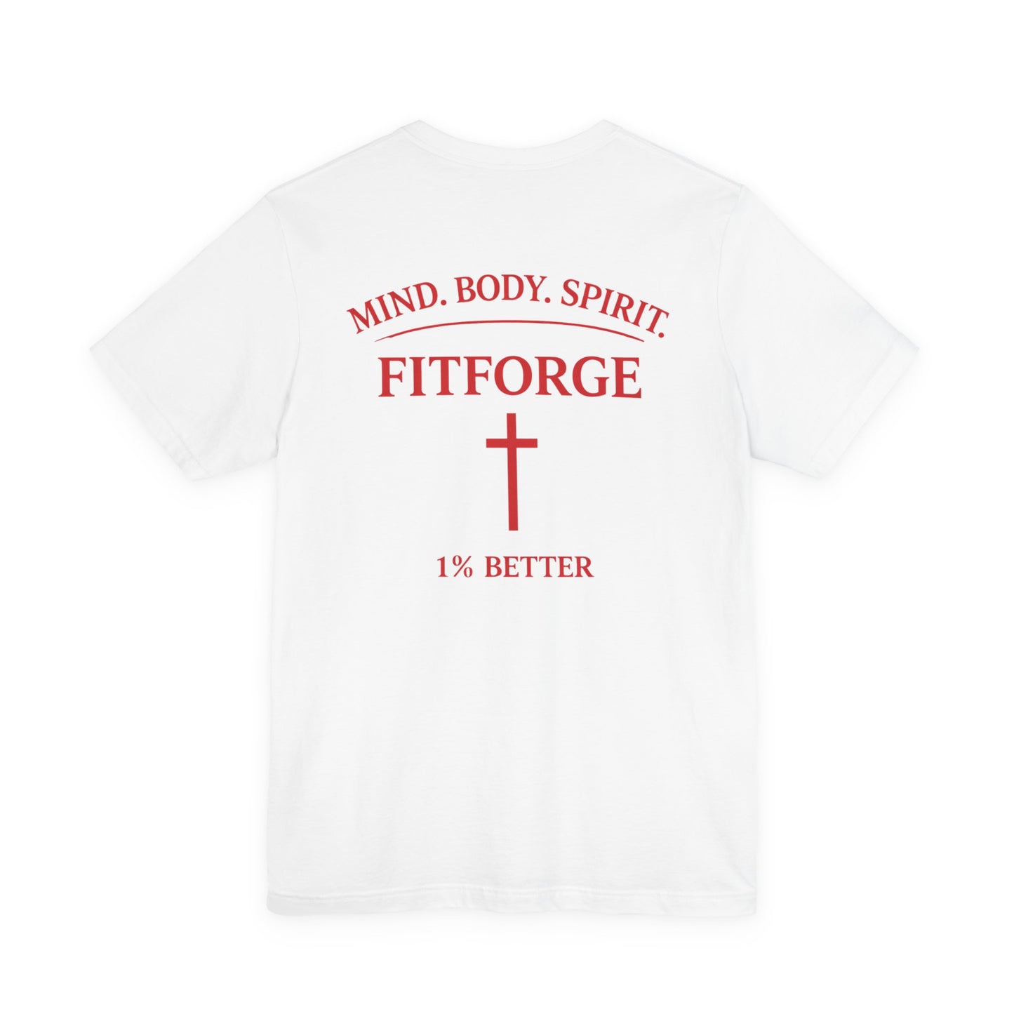 Fitforge Tee — Mind. Body. Spirit. 1% Better Fitness T-Shirt